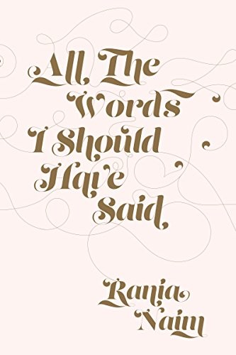 Rania Naim: All the Words I Should Have Said (2016, Thought Catalog Books, THOUGHT CATALOG)