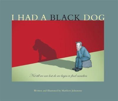 Matthew Johnstone: I had a Black Dog (2007)