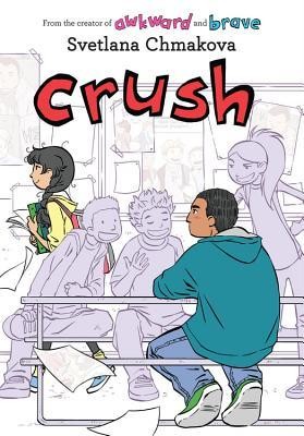 Svetlana Chmakova: Crush (Berrybrook Middle School #3) (2018, JY)