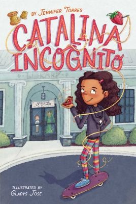 Gladys Jose, Jennifer Torres: Catalina Incognito (2022, Simon & Schuster Children's Publishing)