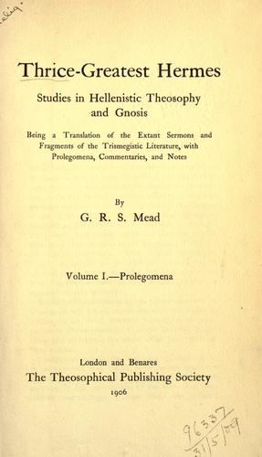 Hermes Trismegistus.: Studies in Hellenistic theosophy and gnosis, Volume I .- Prolegomena (Hardcover, 1906, Theosophical Publ., Society)