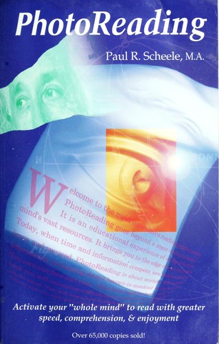 Paul R. Scheele: The photoReading whole mind system. (1997, Learning Strategies Corporation)