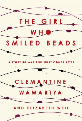 Clemantine Wamariya, Elizabeth Weil: The Girl Who Smiled Beads (Paperback, 2019, Broadway Books)