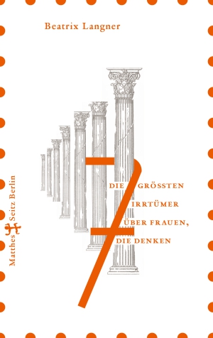 Beatrix Langner: Die 7 größten Irrtümer über Frauen, die denken (Hardcover, German language, Matthes & Seitz)