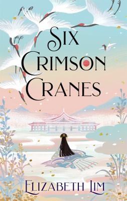 Elizabeth Lim: Six Crimson Cranes (2021, Hodder & Stoughton)