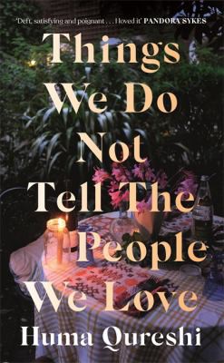 Huma Qureshi: Things We Do Not Tell the People We Love (2022, Hodder & Stoughton)