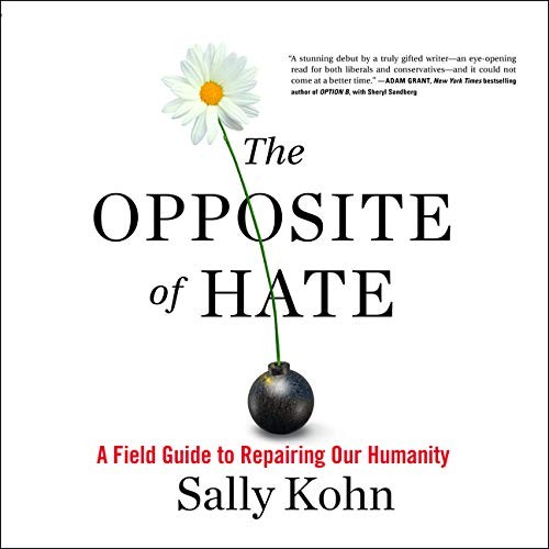 Sally Kohn: The Opposite of Hate (AudiobookFormat, Highbridge Audio and Blackstone Publishing)