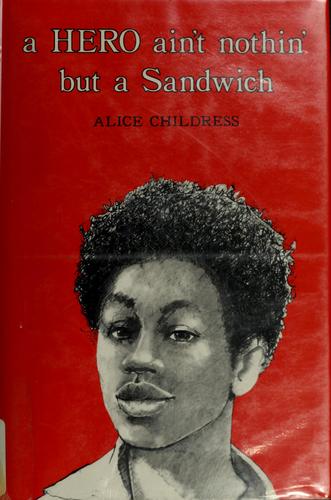 Alice Childress: A hero ain't nothin' but a sandwich. (1973, Coward, McCann & Geoghegan)