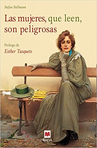 Stefan Bollmann: Las mujeres, que leen, son peligrosas (2007, Maeva)