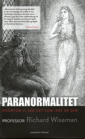 Richard Wiseman: Paranormalitet: Hvorfor vi ser det som ikke er der (Norwegian (Bokmål) language, Humanist Forlag)