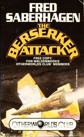 Fred Saberhagen: The Berserker Attack (Otherworlds Club) (Paperback, 1987, Tor Books)