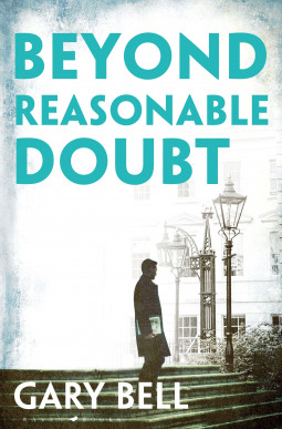 Gary Bell: Beyond Reasonable Doubt (2019, Bloomsbury Publishing Plc)