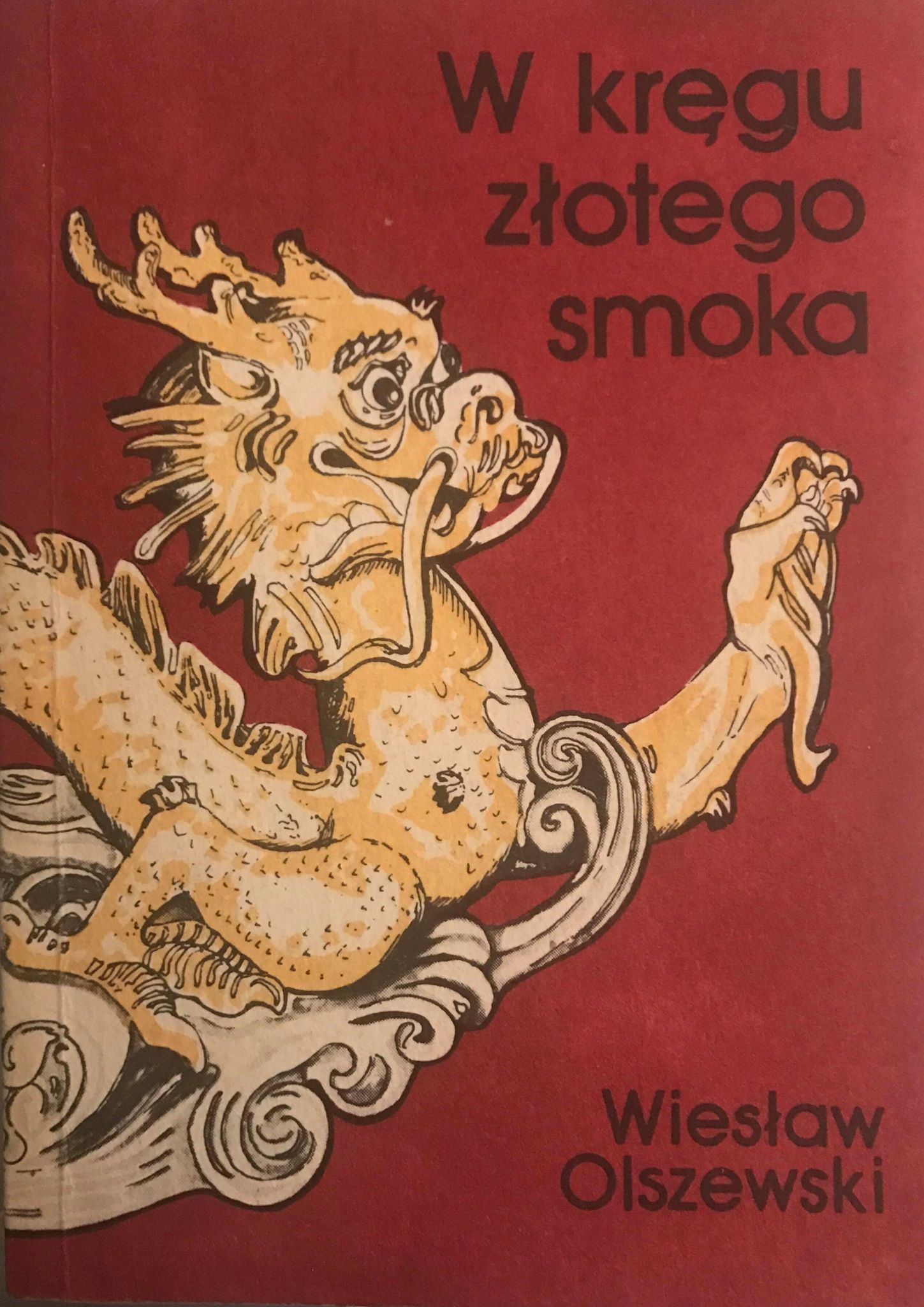 Wiesław Olszewski: W Kręgu Złotego Smoka (Paperback, Polish language, 1987, Krajowa Agencja Wydawnicza)