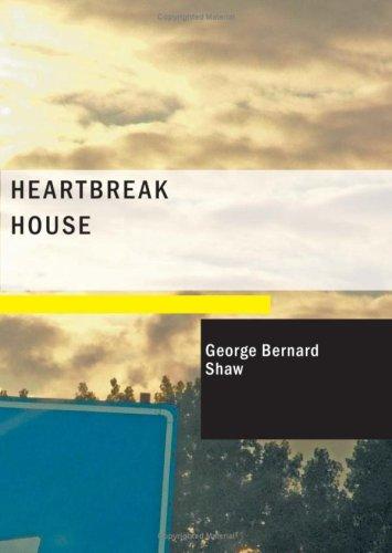 Bernard Shaw: Heartbreak House (Large Print Edition) (Paperback, 2007, BiblioBazaar)