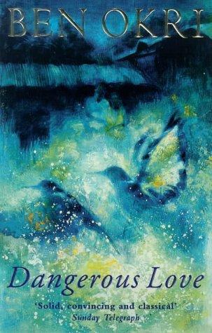 Ben Okri: Dangerous Love (Paperback, 1999, Phoenix (an Imprint of The Orion Publishing Group Ltd ), Orion Publishing Group, Limited)