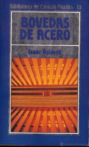 Isaac Asimov: Bovedas De Acero (Paperback, Spanish language, 1979, Martínez Roca)