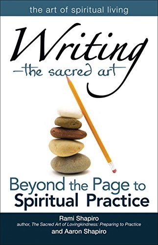 Rami Shapiro, Aaron Shapiro: Writing--The Sacred Art (2012, Turner Publishing Company, SkyLight Paths)