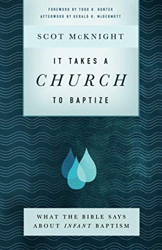Scot McKnight: It Takes a Church to Baptize (Paperback, 2018, Brazos Press)