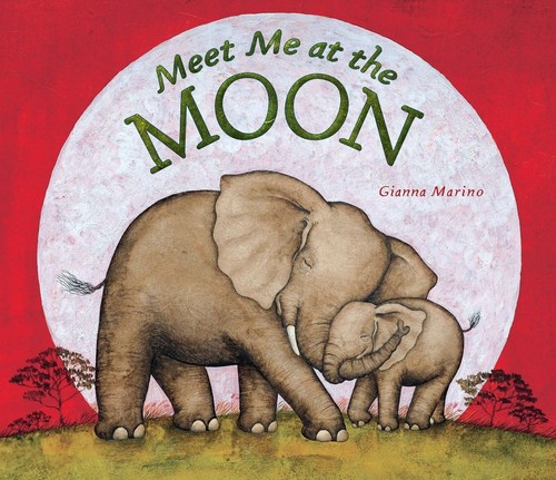 Gianna Marino: Meet me at the moon (2012, Viking, Penguin Young Readers Group)