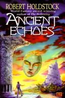 Robert Holdstock: Ancient echoes (1996, ROC)