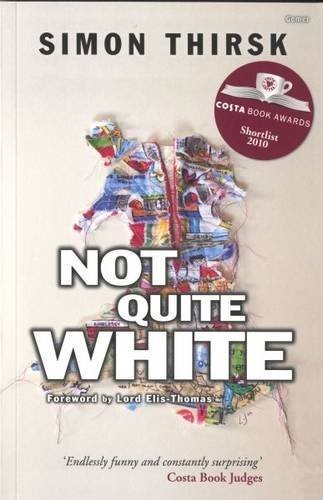 Simon Thirsk: Not Quite White (Paperback, 2010, Gomer Press)