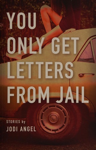 Jodi Angel: You only get letters from jail (2013)