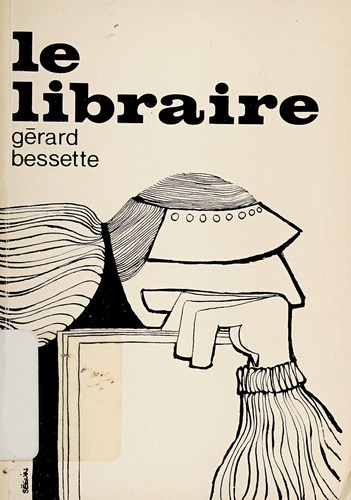 Gérard Bessette: Le libraire (French language, 1968, Le Cercle du Livre de France)