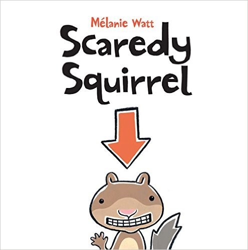 Melanie Watt: Scaredy Squirrel (Paperback, Kids Can Press)