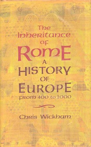 Christopher Wickham: The inheritance of Rome : a history of Europe from 400 to 1000 (2009)
