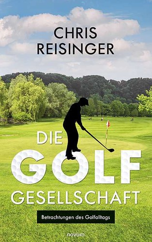 Chris Reisinger: Die Golfgesellschaft (German language, novum Verlag)