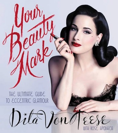 Dita Von Teese: Your beauty mark (2015)