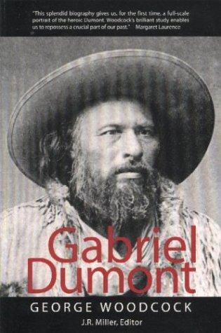 George Woodcock: Gabriel Dumont (2003, Broadview Press)