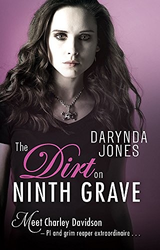 Darynda Jones: The Dirt on Ninth Grave (Charley Davidson) (Piatkus Books, Piatkus)