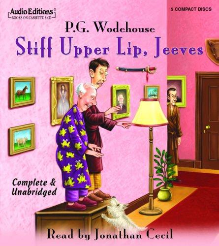 P. G. Wodehouse: Stiff Upper Lip, Jeeves (2005, The Audio Partners)