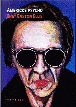 Bret Easton Ellis: Americké psycho (Hardcover, Czech language, 1995, Votobia)