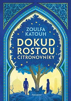 Zoulfa Katouh: Dokud rostou citronovníky (Paperback, Czech language, 2025, Fragment)