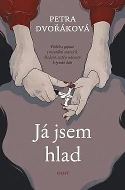 Petra Dvořáková: Já jsem hlad (Paperback, Czech language, 2025, Host)