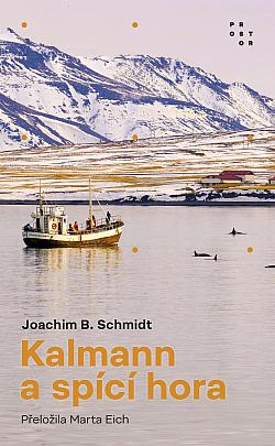 Joachim B. Schmidt: Kalmann a spící hora (Paperback, Czech language, 2024, Prostor)