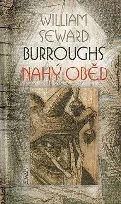 William S. Burroughs: Nahý oběd (Hardcover, Czech language, 2011, Maťa)