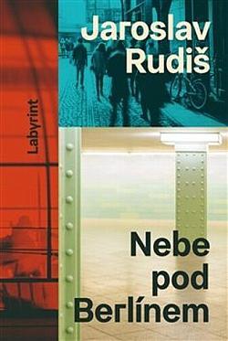 Jaroslav Rudiš: Nebe pod Berlínem (Hardcover, Czech language, 2024, Labyrint)