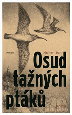 Maarten 't Hart: Osud tažných ptáků (Paperback, Czech language, 2019, Prostor)