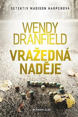 Wendy Dranfield: Vražedná naděje (Hardcover, Czech language, 2024, Kniha Zlín)
