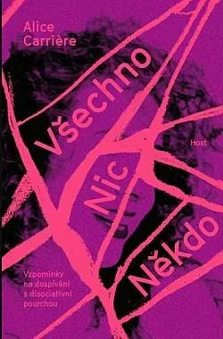 Alice Carrière: Všechno / Nic / Někdo (Paperback, Czech language, 2025, Host)