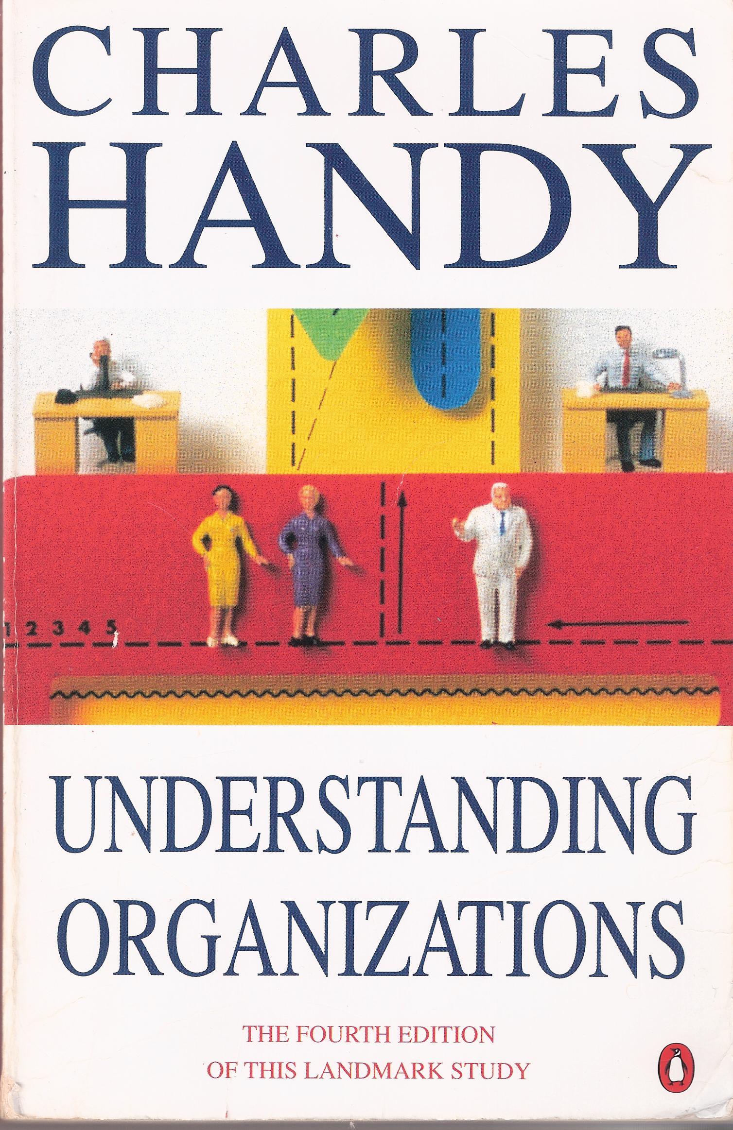 Charles Brian Handy: The new, completely revised Understanding organisations (Paperback, Penguin Books Ltd)