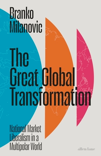 Branko Milanovic: The Great Global Transformation (2025, Penguin Books, Limited)