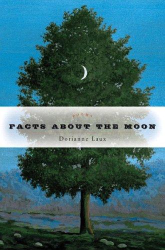 Dorianne Laux: Facts about the moon (2005, W.W. Norton & Co.)
