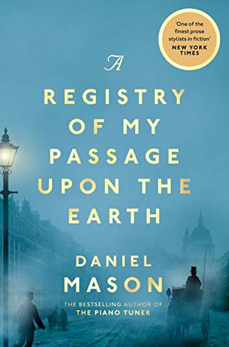 Daniel Mason: A Registry of My Passage Upon the Earth (Paperback, Picador)