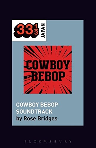 Noriko Manabe, Rose Bridges: Yoko Kanno's Cowboy Bebop Soundtrack (Paperback, Bloomsbury Academic)