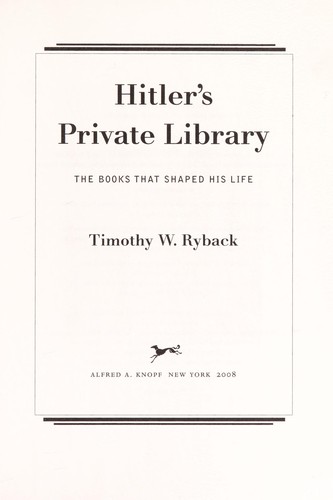 Timothy W. Ryback: Hitler's private library (2008, Alfred A. Knopf)