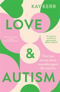 Kay Kerr: Love & Autism (Pan Macmillan Australia)